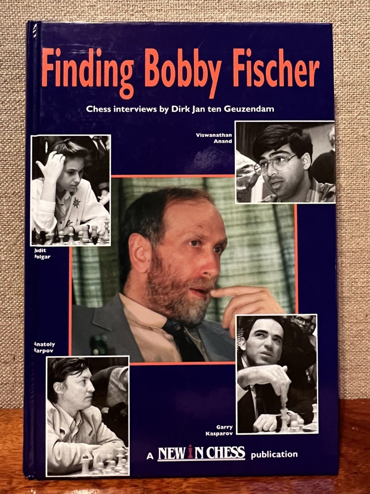 Item #901527 Finding Bobby Fischer: Chess Interviews. Jan ten Geuzendam Dirk.