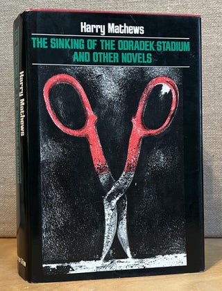 Item #901546 The Sinking of the Odradek Stadium and Other Novels. Harry Mathews