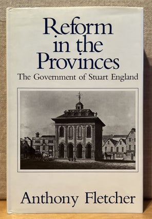 Item #901590 Reform in the Provinces: The Government of Stuart England. Anthony Fletcher