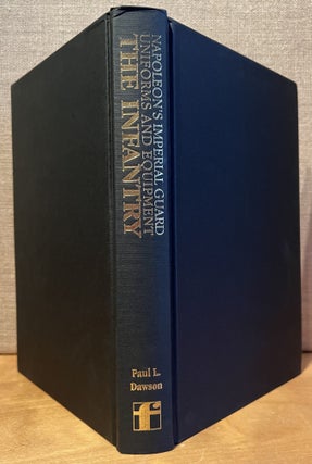 Napoleon's Imperial Guard Uniforms and Equipment: Volume 1 - The Infantry (Signed by the Artist)