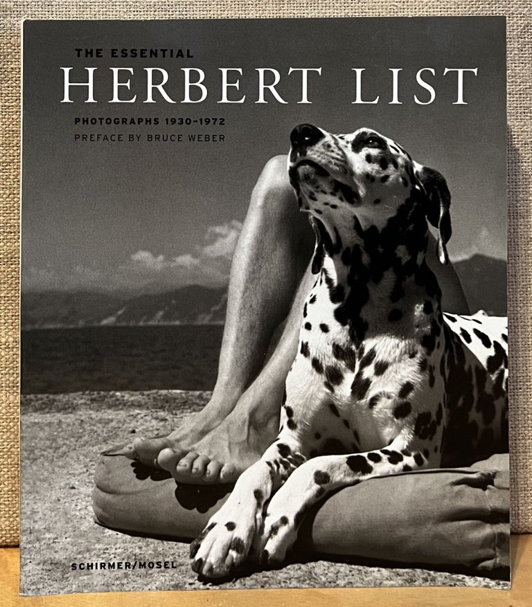 Item #901597 The Essential Herbert List: Photographs 1930 - 1972. Herbert List, Max Scheler, Matthias Harder, Bruce Weber, Photography, Preface.