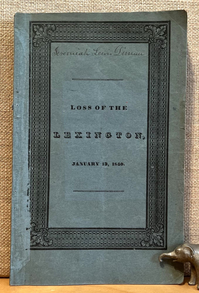 Item #901608 A Full and Particular Account of All the Circumstances Attending the Loss of the Steamboat Lexington, in Long Island Sound, On the Night of January 13, 1846; As elicited in the evidences of the witnesses examined before the Jury of the Inquest, held in New-York immediately after the lamentable event. Anonymous.