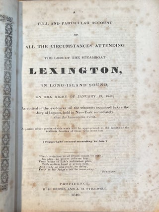 A Full and Particular Account of All the Circumstances Attending the Loss of the Steamboat Lexington, in Long Island Sound, On the Night of January 13, 1840; As elicited in the evidences of the witnesses examined before the Jury of the Inquest, held in New-York immediately after the lamentable event