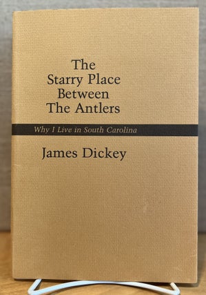 Item #901609 The Starry Place Between the Antlers: Why I Live in South Carolina (Signed). James...