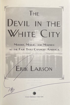 The Devil in the White City: Murder, Magic, and Madness at the Fair That Changed America (Signed)