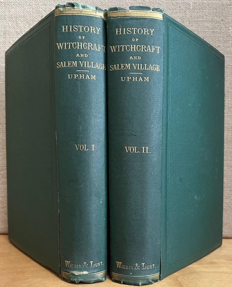 Item #901619 Salem Witchcraft; With An Account of Salem Village, and A History of Opinons on Witchcraft and Kindred Subjects - 2 Volume Set, Complete. Charles W. Upham.