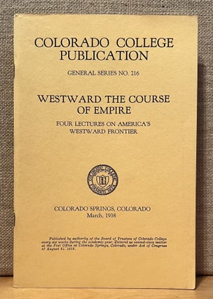 Item #901633 Westward the Course of Empire: Four Lectures on America's Westward Frontier – The...
