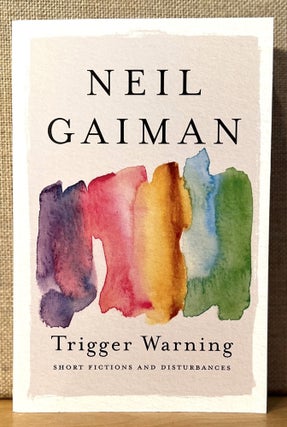 Item #901656 Trigger Warning: Short Fictions and Disturbances (Signed). Neil Gaiman