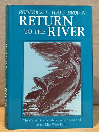 Item #901663 Return to the River: A Story of the Chinook Run. Roderick Haig-Brown