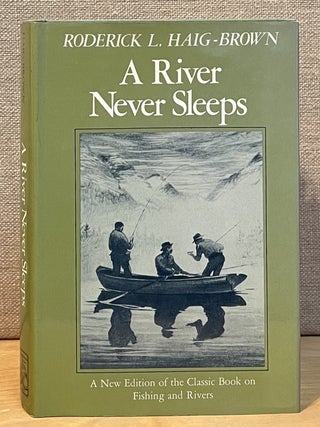 Item #901664 A River Never Sleeps. Roderick Haig-Brown