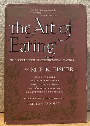 Item #901679 The Art of Eating. M. F. K. Fisher