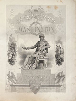Life and Times of Washington: Containing A Particular Account of National Principles and Events, and of the Illustrious Men of the Revolution - 2 Volume Set, Complete