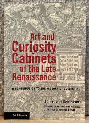 Item #901720 Art and Curiosity Cabinets of the Late Renaissance: A Contribution to the History of...