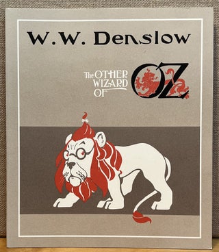 Item #901737 W. W. Denslow: The Other Wizard of Oz. Michael Patrick Hearn