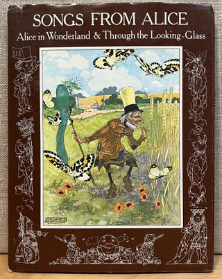 Item #901739 Songs from Alice: Alice in Wonderland & Through the Looking-Glass. Lewis Carroll,...