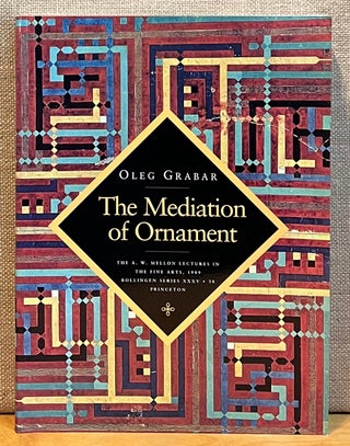 Item #901752 The Mediation of Ornament. Oleg Grabar