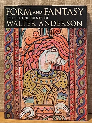 Item #901768 Form and Fantasy: The Block Prints of Walter Anderson. Edited and, Essays by,...