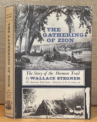 Item #901777 The Gathering of Zion: The Story of the Mormon Trail. Wallace Stegner