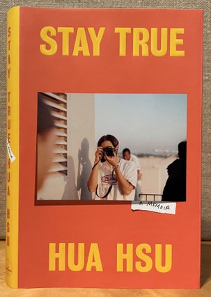 Item #901783 Stay True: A Memoir. Hua Hsu