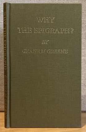 Item #901808 Why the Epigraph? (Signed). Graham Greene