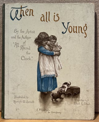 Item #901827 When All is Young. Robert Ellice Mack, Harriett M. Bennett