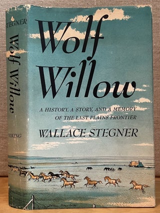 Wolf Willow: A History, A Story, and a Memory of the Last Plains Frontier