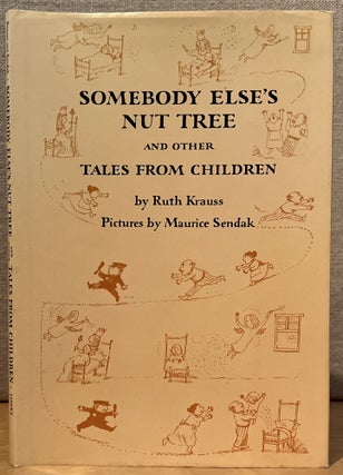 Item #901848 Somebody Else's Nut Tree and Other Tales from Children. Ruth Krauss, Maurice Sendak