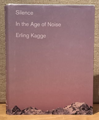 Item #901850 Silence: In the Age of Noise. Erling Kagge, Becky Crook