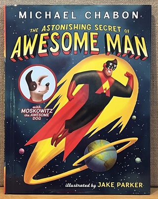 Item #901873 The Astonishing Secret of Awesome Man. Michael Chabon