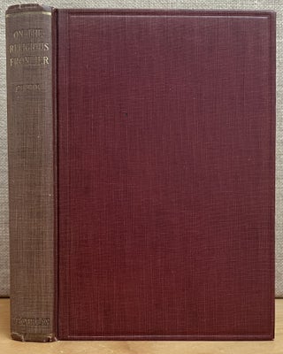 Item #901902 On the Religious Frontier: From an Outpost of Ethical Religion (Signed). Percival Chubb