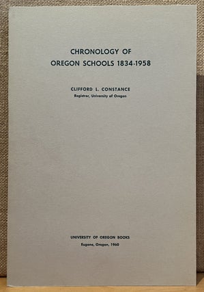 Item #901905 Chronology of Oregon Schools 1834-1958. Clifford L. Constance
