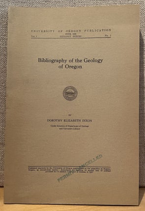Item #901906 Bibliography of the Geology of Oregon. Dorothy Elizabeth Dixon
