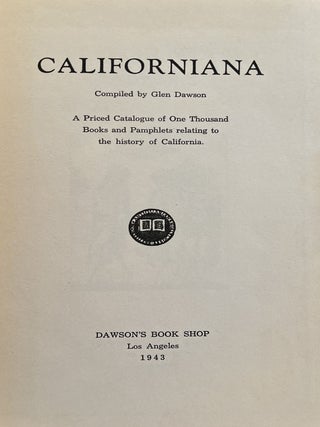 Item #901914 Californiana: A Priced Catalogue of One Thousand Books and Pamphlets relating to the...