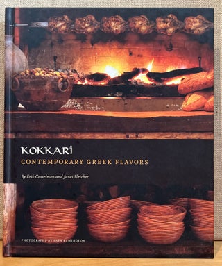 Item #901918 Kokkari: Contemporary Greek Flavors. Erik Cosselmon, Janet Fletcher, Sara Remington,...