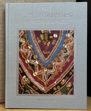 Item #901923 The Embroideries of North Africa. Caroline Stone