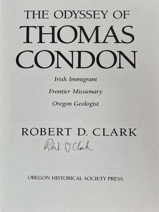 The Odyssey of Thomas Condon: Irish Immigrant, Frontier Missionary, Oregon Geologist (Signed)