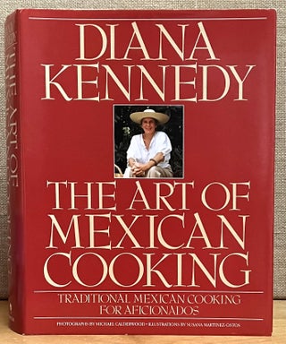 Item #901935 The Art of Mexican Cooking: Traditional Mexican Cooking for Aficionados. Diana Kennedy