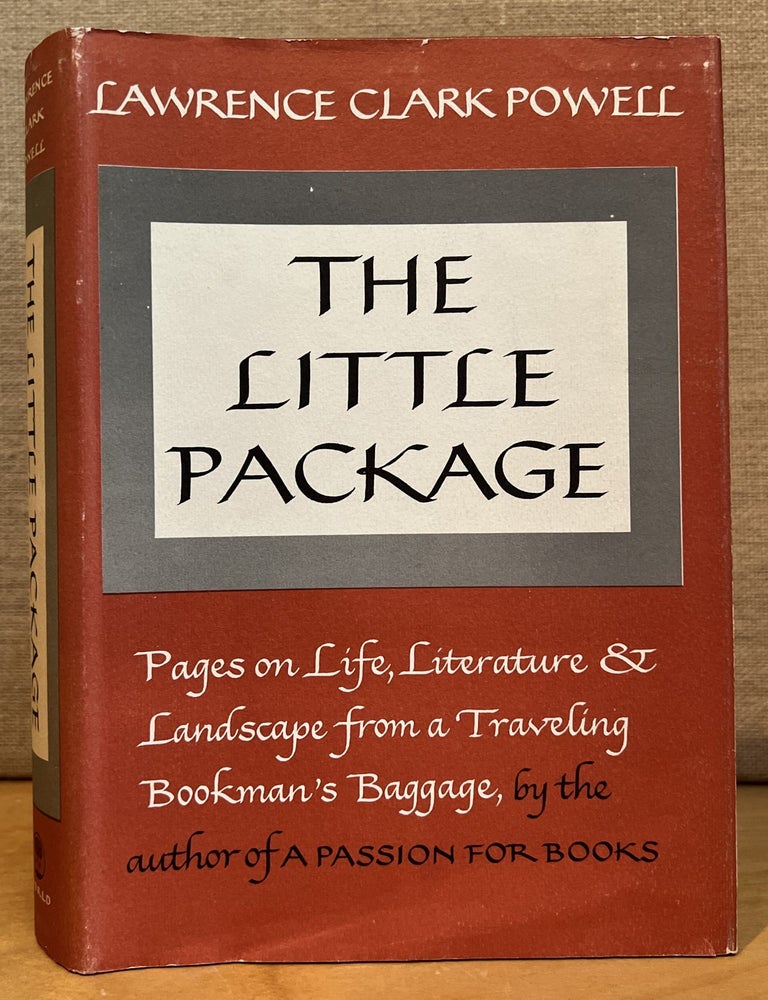 Item #901994 The Little Package: Pages on Literature and Landscape from a Traveling Bookman's Life (Signed). Lawrence Clark Powell.