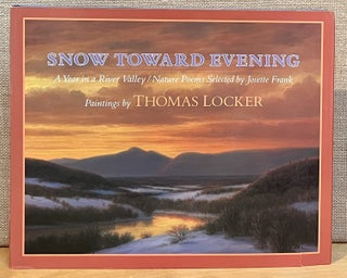 Item #902002 Snow Toward Evening: A Year in a River Valley / Nature Poems Selected by Josette...