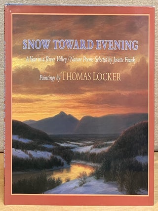 Item #902003 Snow Toward Evening: A Year in a River Valley / Nature Poems Selected by Josette...