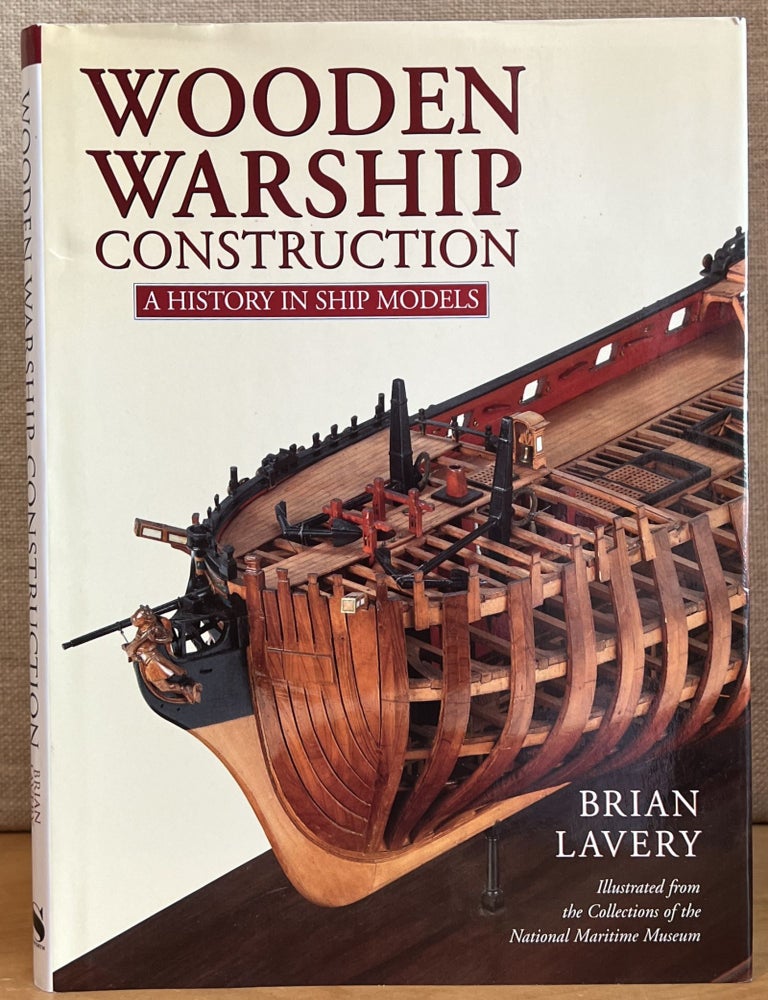 Item #902033 Wooden Warship Construction: A History in Ship Models. Brian Lavery.