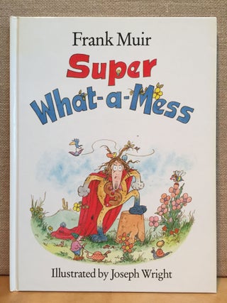 Item #902080 Super What-a-Mess. Frank Muir