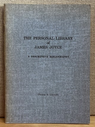 Item #902134 The Personal Libary of James Joyce: A Descriptive Bibliography. Thomas E. Connolly