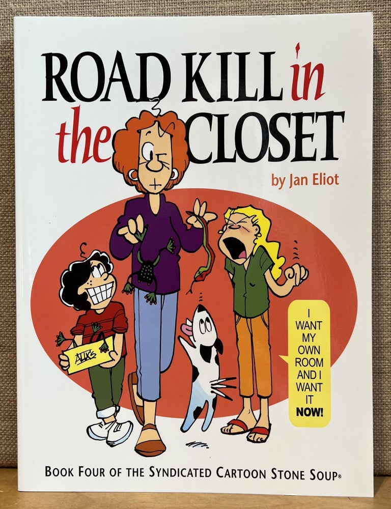 Item #902140 Road Kill in the Closet: Book Four of the Syndicated Cartoon Stone Soup (Signed). Jan Eliot.