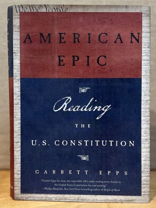 Item #902164 American Epic: Reading the Constitution. Garrett Epps