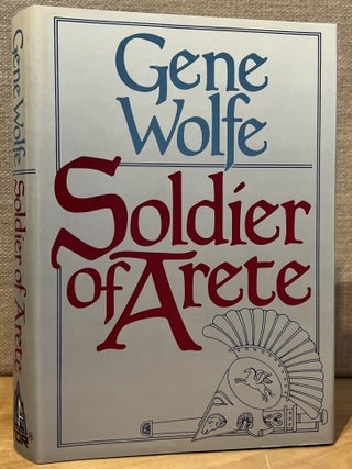 Item #902170 Soldier of Arete (Signed). Gene Wolfe