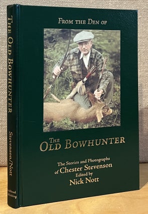Item #902180 From the Den of the Old Bowhunter: The Stories and Photographs of Chester Stevenson....