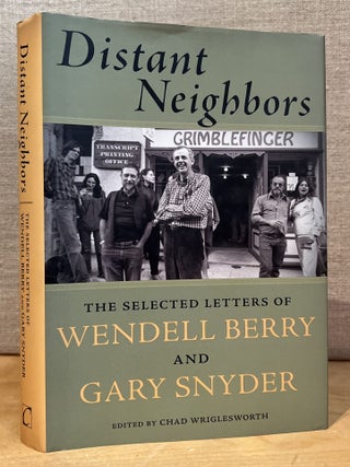 Item #902203 Distant Neighbors: The Selected Letters of Wendell Berry and Gary Snyder. Wendell...