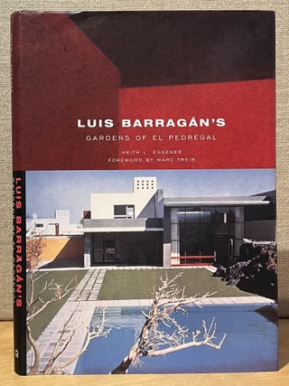 Item #902212 Luis Barragan's Gardens of El Pedregal. Keith L. Eggener, Marc Treib, Foreword