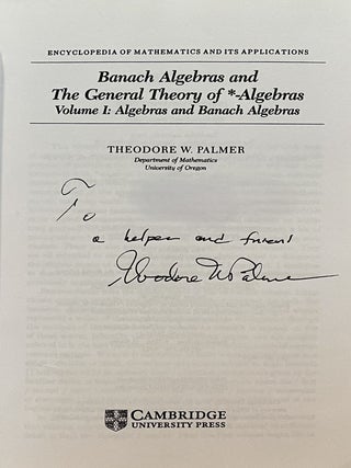 Banach Algebras and the General Theory of *-Algebras - Volume I: Algebras and Banach Algebras & Volume II: *-Algebras, 2 Volume Set (Signed)